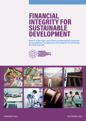 FINANCIAL INTEGRITY FOR SUSTAINABLE DEVELOPMENT Report of the High Level Panel on International Financial Accountability, Transparency and Integrity for Achieving the 2030 Agenda